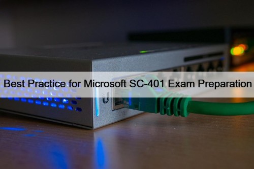 Best Practice for Microsoft SC-401 Exam Preparation